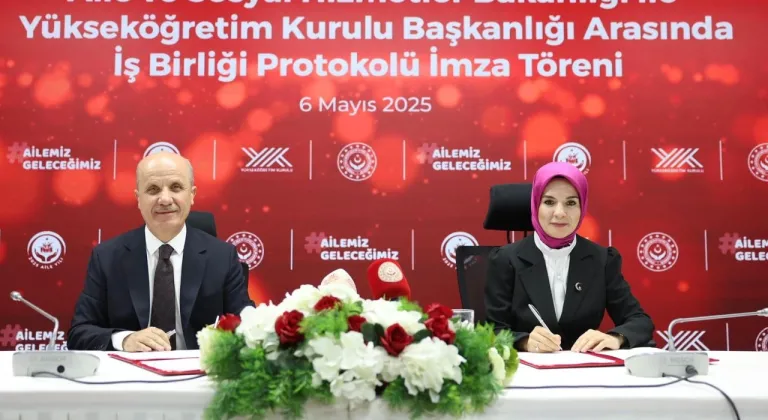 Aile ve Sosyal Hizmetler Bakanlığı ile YÖK arasında protokol imzalandı