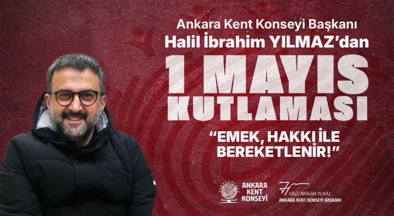 AKK Başkanı Yılmaz'dan 1 Mayıs mesajı: Emek hakkıyla değerlenir!