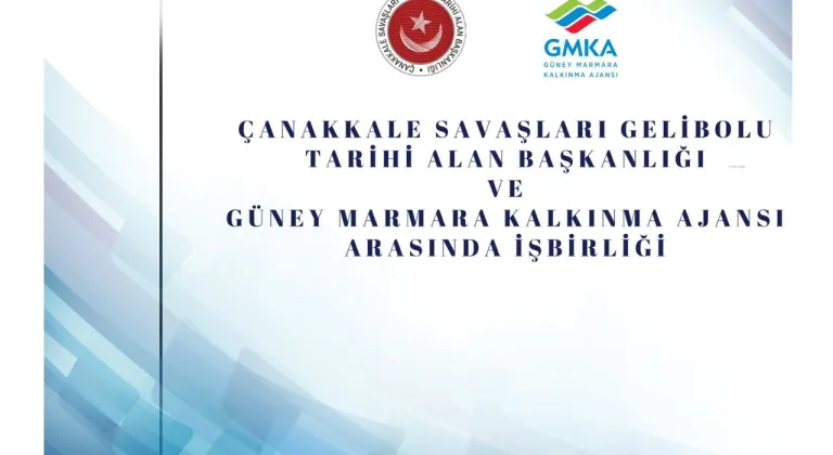 Çanakkale Savaşları Gelibolu Tarihi Alan Başkanlığı ve Güney Marmara Kalkınma Ajansı arasında iş birliği