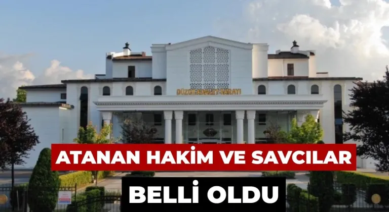 Düzce'ye yeni atanan Hakim ve Savcılar belli oldu