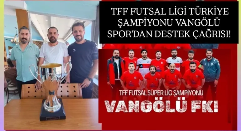 UEFA Avrupa Şampiyonlar Ligi'ne katılacak olan Vangölü Spor'dan destek çağrısı